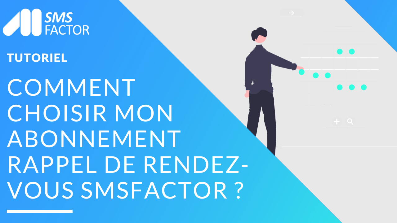 Comment choisir mon abonnement rappel de rendez-vous SMSFactor ?